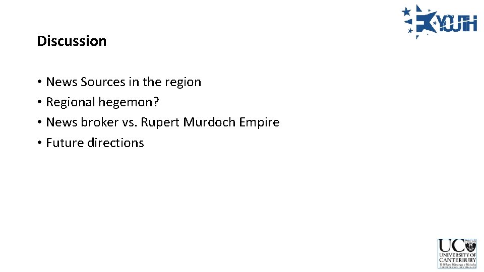 Discussion • News Sources in the region • Regional hegemon? • News broker vs.