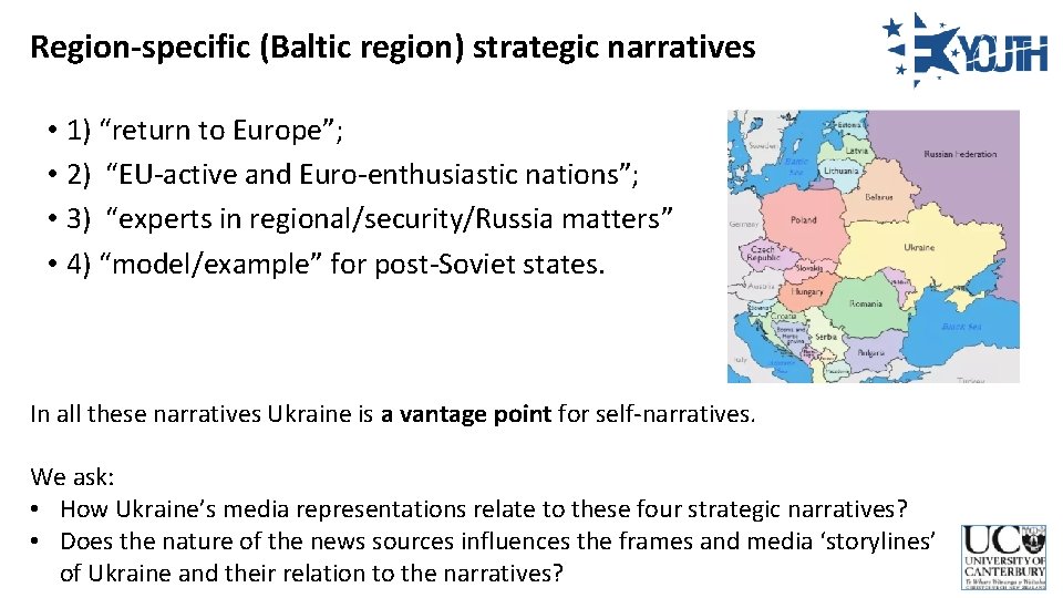 Region-specific (Baltic region) strategic narratives • 1) “return to Europe”; • 2) “EU-active and