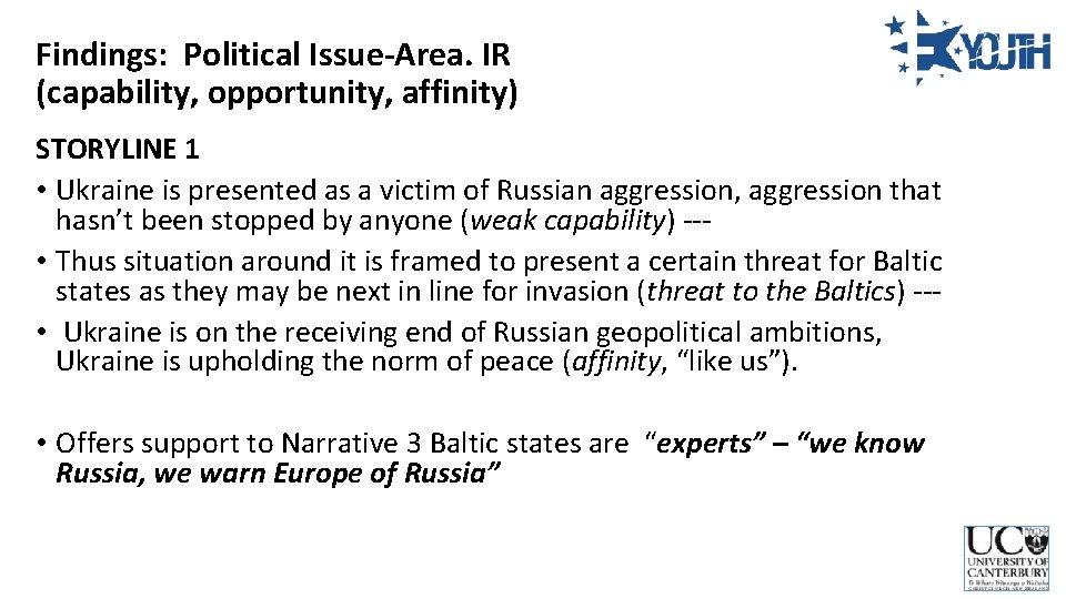 Findings: Political Issue-Area. IR (capability, opportunity, affinity) STORYLINE 1 • Ukraine is presented as