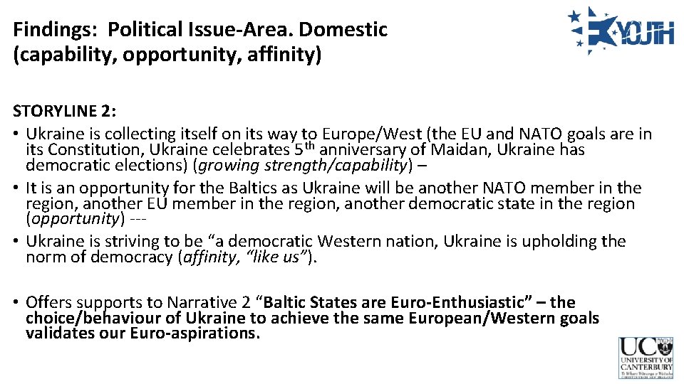 Findings: Political Issue-Area. Domestic (capability, opportunity, affinity) STORYLINE 2: • Ukraine is collecting itself