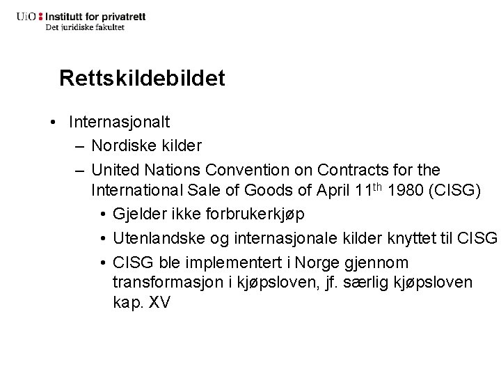 Rettskildebildet • Internasjonalt – Nordiske kilder – United Nations Convention on Contracts for the