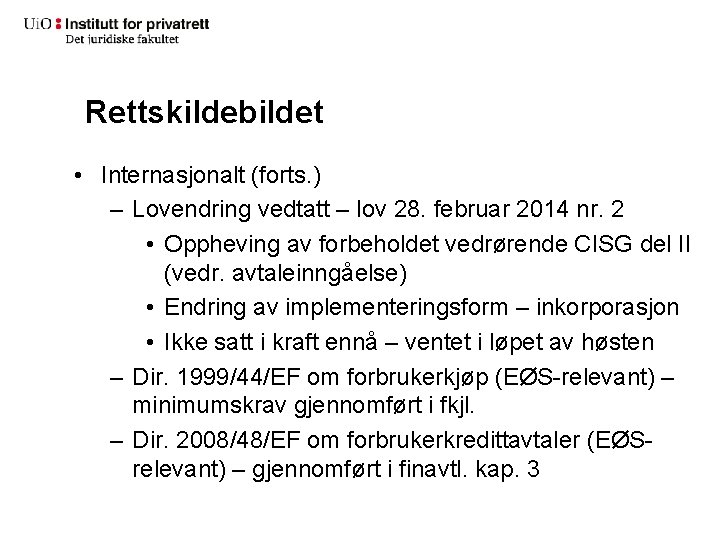 Rettskildebildet • Internasjonalt (forts. ) – Lovendring vedtatt – lov 28. februar 2014 nr.