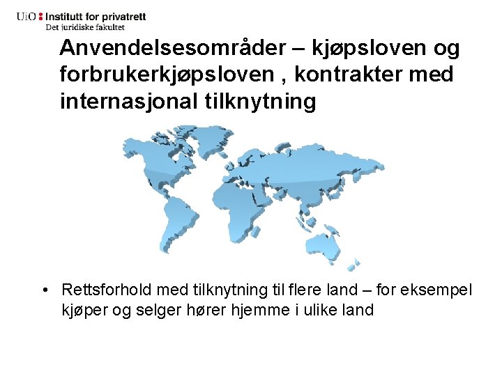 Anvendelsesområder – kjøpsloven og forbrukerkjøpsloven , kontrakter med internasjonal tilknytning • Rettsforhold med tilknytning