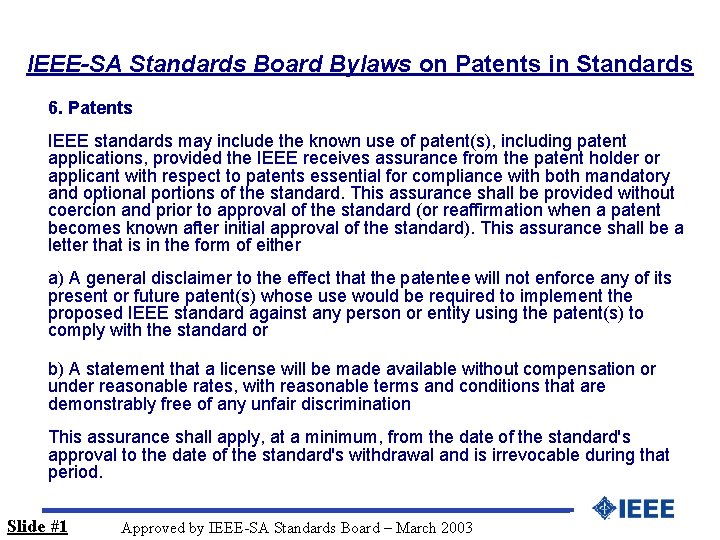 IEEE-SA Standards Board Bylaws on Patents in Standards 6. Patents IEEE standards may include