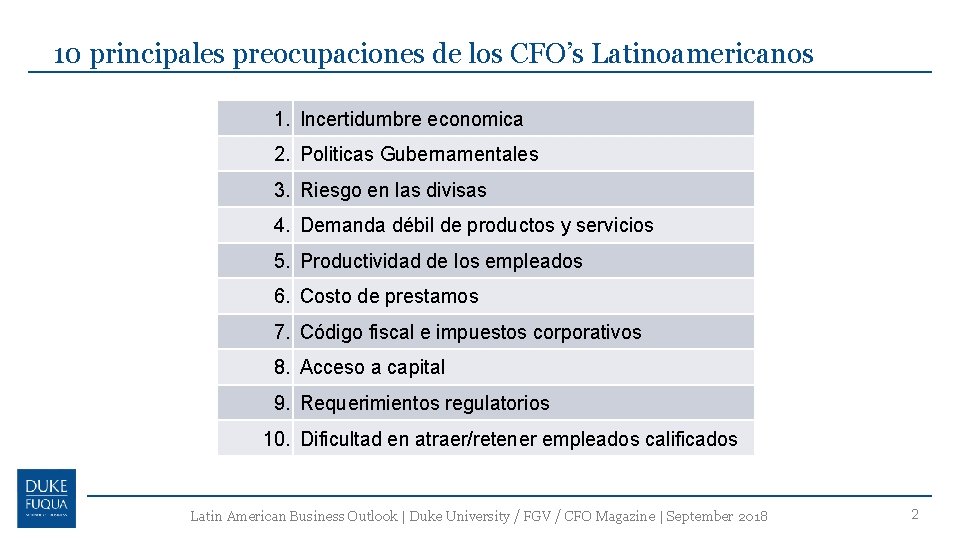 10 principales preocupaciones de los CFO’s Latinoamericanos 1. Incertidumbre economica 2. Politicas Gubernamentales 3.