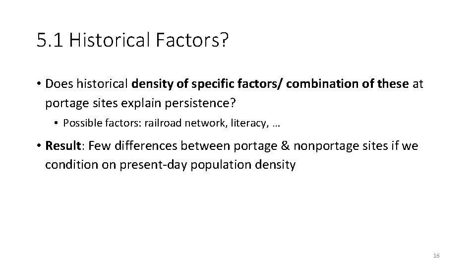 5. 1 Historical Factors? • Does historical density of specific factors/ combination of these