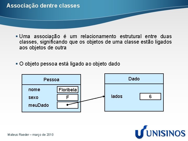 Associação dentre classes § Uma associação é um relacionamento estrutural entre duas classes, significando