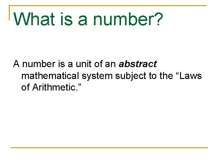What is a number? A number is a unit of an abstract mathematical system