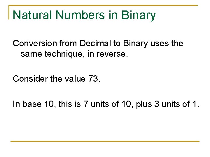 Natural Numbers in Binary Conversion from Decimal to Binary uses the same technique, in
