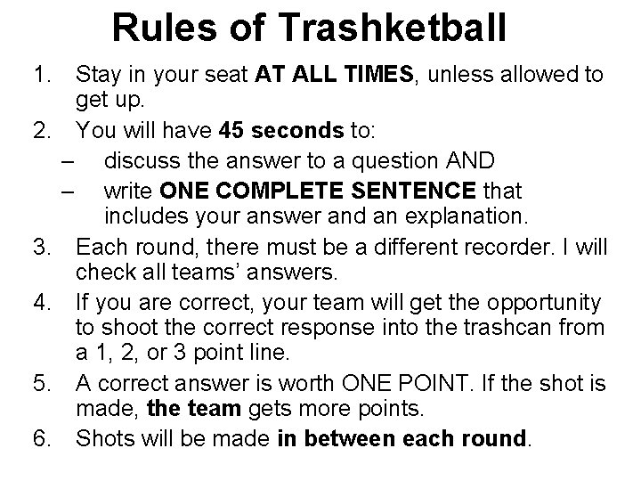 Rules of Trashketball 1. Stay in your seat AT ALL TIMES, unless allowed to