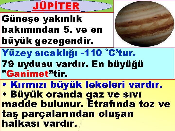 JÜPİTER Güneşe yakınlık bakımından 5. ve en büyük gezegendir. Yüzey sıcaklığı -110 ˚C’tur. 79