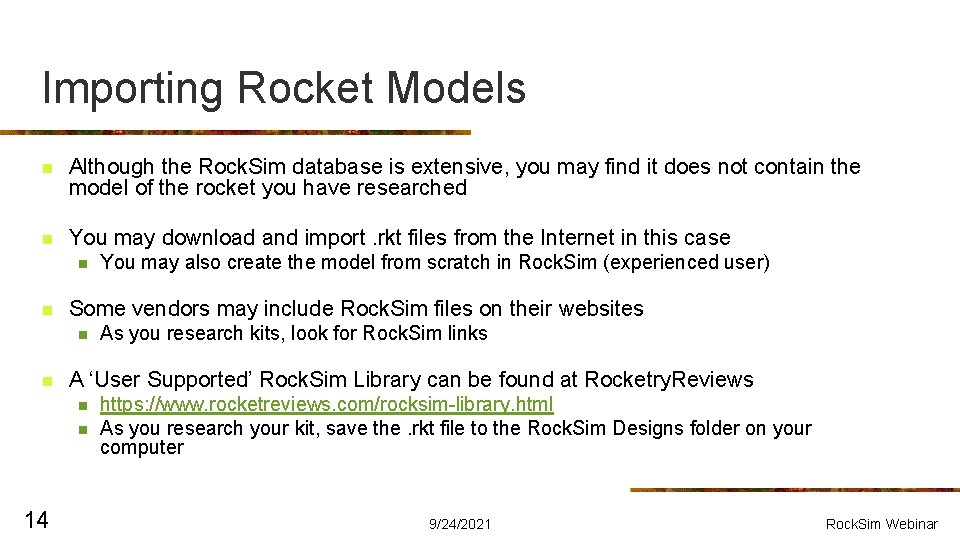 Importing Rocket Models n Although the Rock. Sim database is extensive, you may find