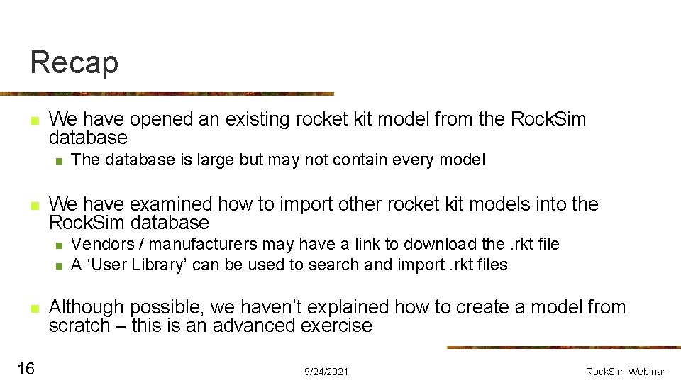 Recap n We have opened an existing rocket kit model from the Rock. Sim