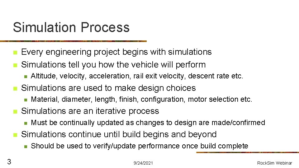 Simulation Process n n Every engineering project begins with simulations Simulations tell you how