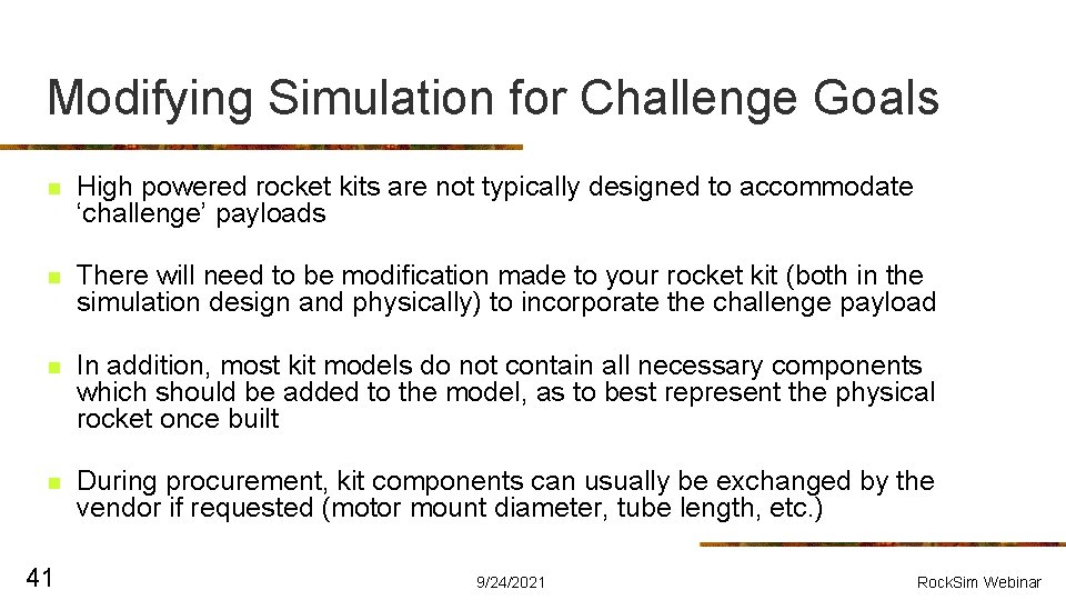 Modifying Simulation for Challenge Goals n High powered rocket kits are not typically designed