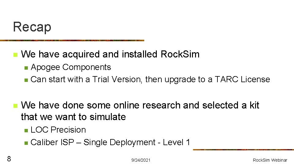 Recap n We have acquired and installed Rock. Sim n n n We have