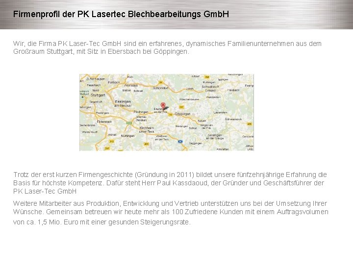 Firmenprofil der PK Lasertec Blechbearbeitungs Gmb. H Wir, die Firma PK Laser-Tec Gmb. H