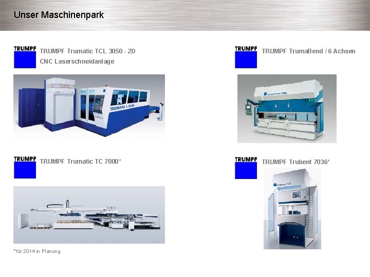 Unser Maschinenpark TRUMPF Trumatic TCL 3050 - 2 D TRUMPF Truma. Bend / 6