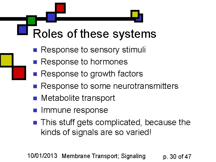 Roles of these systems n n n n Response to sensory stimuli Response to