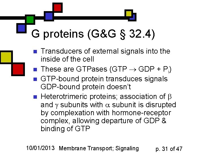 G proteins (G&G § 32. 4) n n Transducers of external signals into the