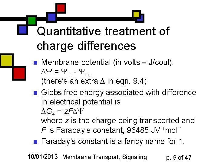 Quantitative treatment of charge differences n n n Membrane potential (in volts J/coul): Y