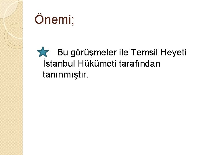 Önemi; Bu görüşmeler ile Temsil Heyeti İstanbul Hükümeti tarafından tanınmıştır. 