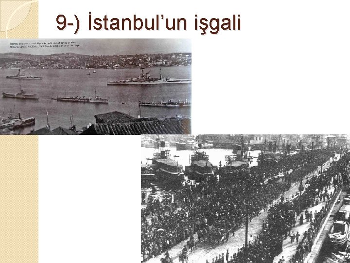 9 -) İstanbul’un işgali 