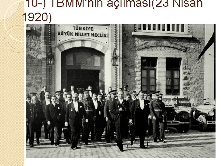 10 -) TBMM’nin açılması(23 Nisan 1920) 