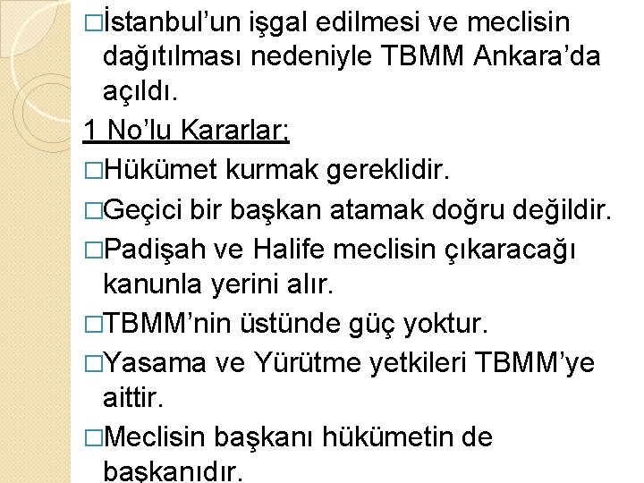 �İstanbul’un işgal edilmesi ve meclisin dağıtılması nedeniyle TBMM Ankara’da açıldı. 1 No’lu Kararlar; �Hükümet