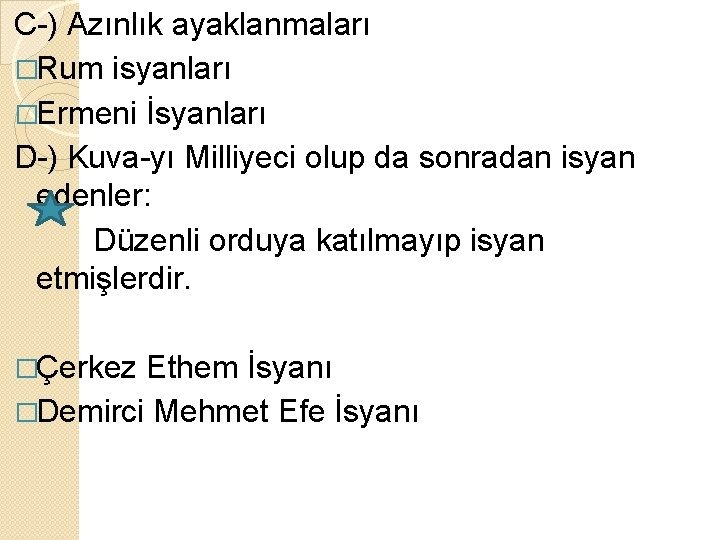 C-) Azınlık ayaklanmaları �Rum isyanları �Ermeni İsyanları D-) Kuva-yı Milliyeci olup da sonradan isyan