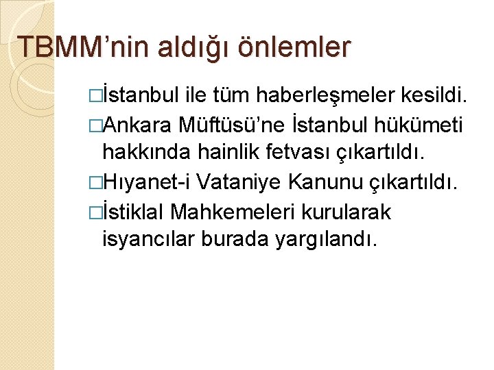 TBMM’nin aldığı önlemler �İstanbul ile tüm haberleşmeler kesildi. �Ankara Müftüsü’ne İstanbul hükümeti hakkında hainlik