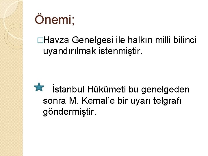 Önemi; �Havza Genelgesi ile halkın milli bilinci uyandırılmak istenmiştir. İstanbul Hükümeti bu genelgeden sonra