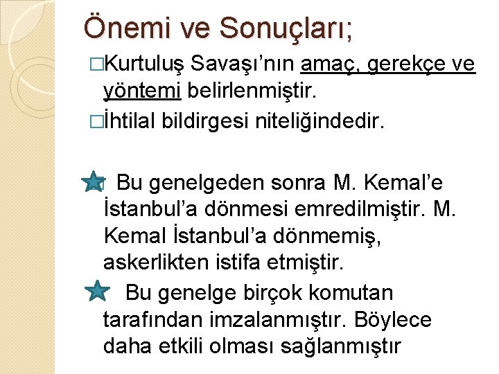 Önemi ve Sonuçları; �Kurtuluş Savaşı’nın amaç, gerekçe ve yöntemi belirlenmiştir. �İhtilal bildirgesi niteliğindedir. Bu