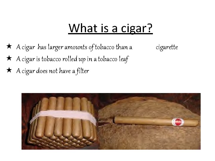 What is a cigar? « A cigar has larger amounts of tobacco than a