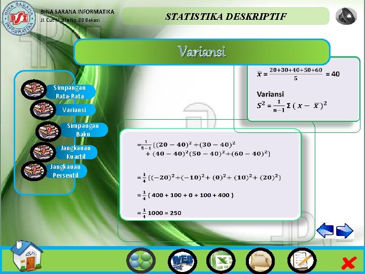 BINA SARANA INFORMATIKA Jl. Cut Mutia No. 88 Bekasi STATISTIKA DESKRIPTIF Variansi Simpangan Rata-Rata