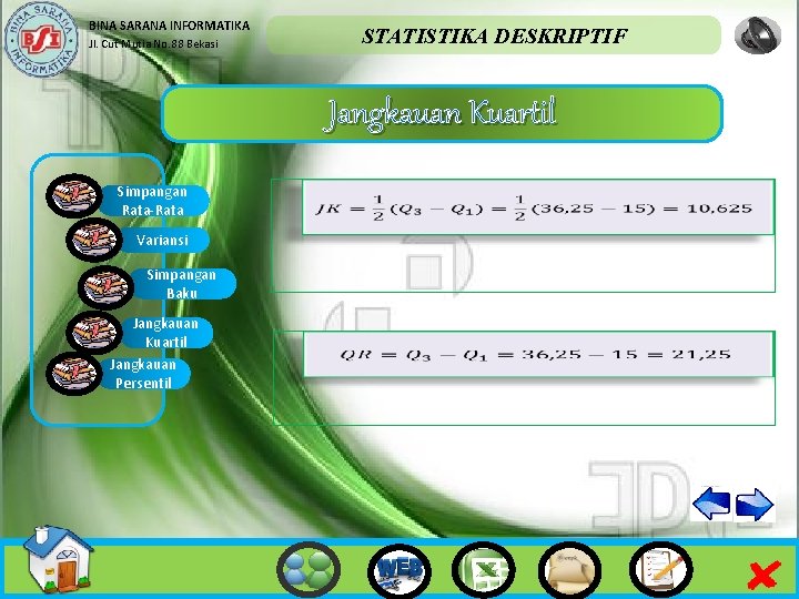 BINA SARANA INFORMATIKA Jl. Cut Mutia No. 88 Bekasi STATISTIKA DESKRIPTIF Jangkauan Kuartil Simpangan