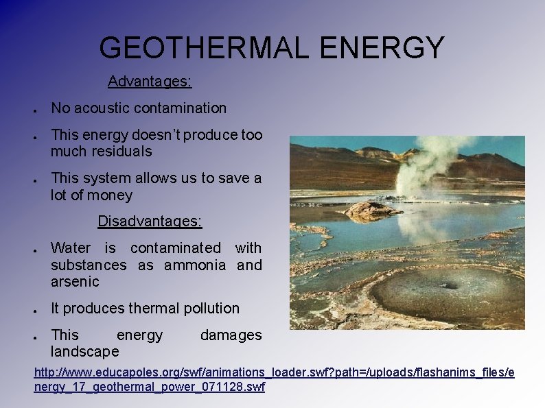 GEOTHERMAL ENERGY Advantages: ● ● ● No acoustic contamination This energy doesn’t produce too