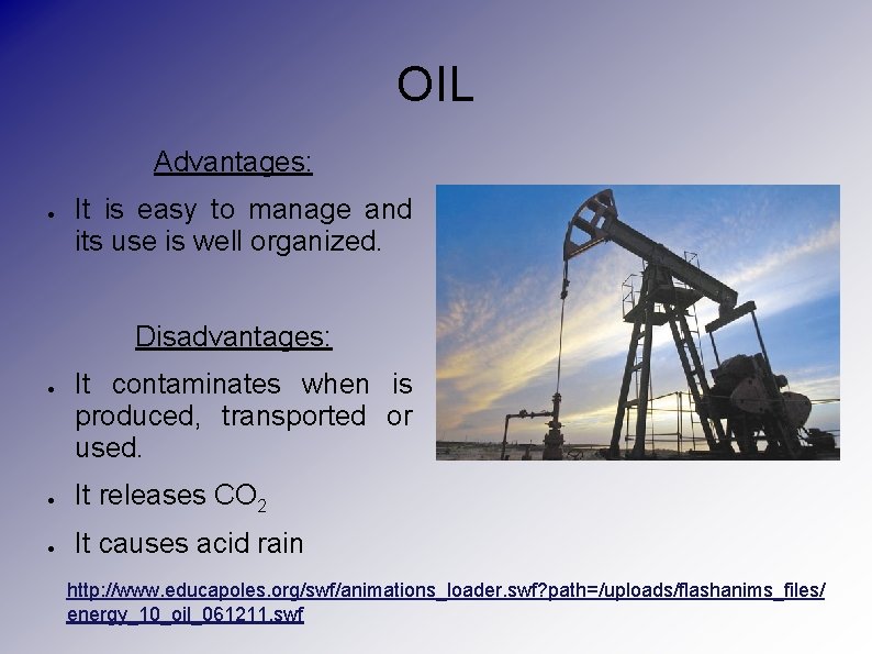 OIL Advantages: ● It is easy to manage and its use is well organized.