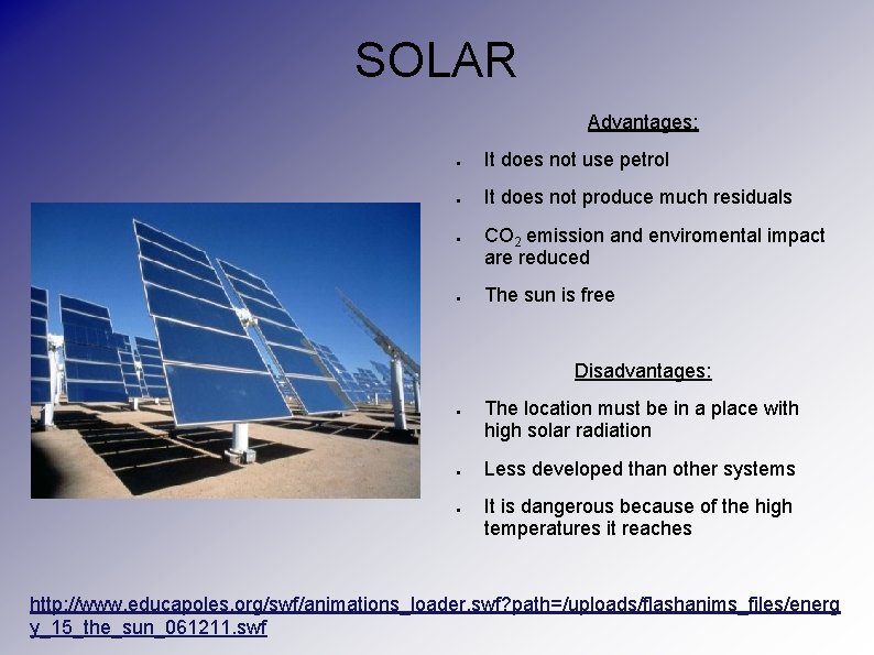 SOLAR Advantages: ● It does not use petrol ● It does not produce much