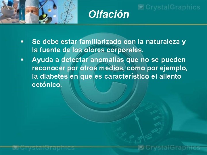 Olfación § § Se debe estar familiarizado con la naturaleza y la fuente de