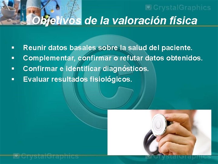 Objetivos de la valoración física § § Reunir datos basales sobre la salud del