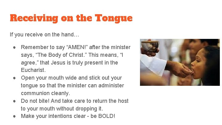 Receiving on the Tongue If you receive on the hand… ● Remember to say