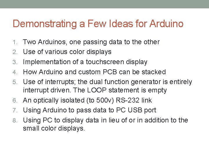 Demonstrating a Few Ideas for Arduino 1. Two Arduinos, one passing data to the Demonstrating a Few Ideas for Arduino 1. Two Arduinos, one passing data to the