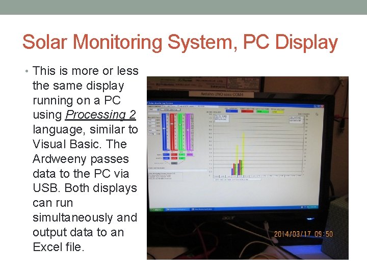 Solar Monitoring System, PC Display • This is more or less the same display Solar Monitoring System, PC Display • This is more or less the same display