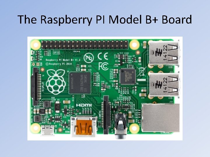 The Raspberry PI Model B+ Board The Raspberry PI Model B+ Board