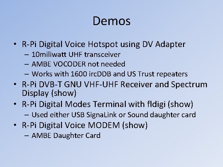 Demos • R-Pi Digital Voice Hotspot using DV Adapter – 10 miliwatt UHF transceiver Demos • R-Pi Digital Voice Hotspot using DV Adapter – 10 miliwatt UHF transceiver