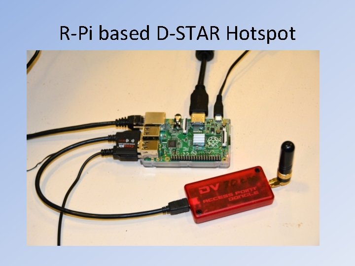 R-Pi based D-STAR Hotspot R-Pi based D-STAR Hotspot
