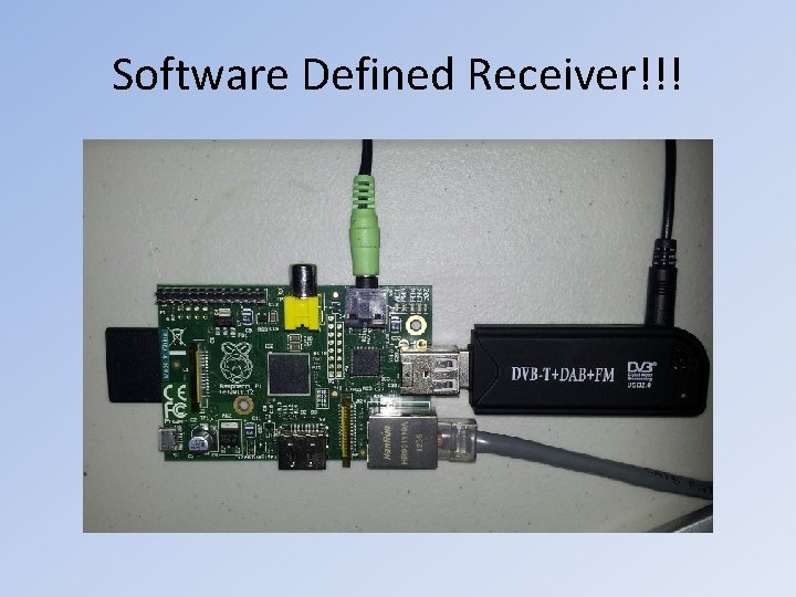 Software Defined Receiver!!! Software Defined Receiver!!!