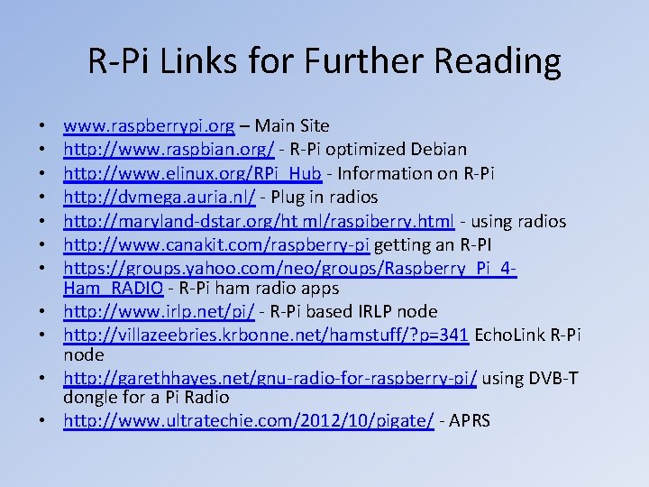 R-Pi Links for Further Reading • • • www. raspberrypi. org – Main Site R-Pi Links for Further Reading • • • www. raspberrypi. org – Main Site