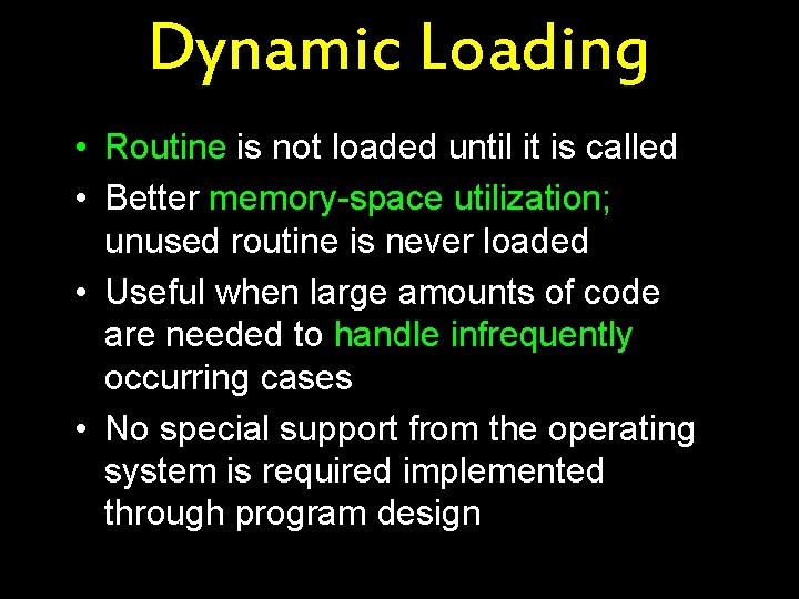 Dynamic Loading • Routine is not loaded until it is called • Better memory-space